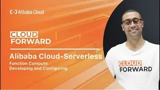 Alibaba Cloud—Serverless | Function Compute · Developing and Configuring