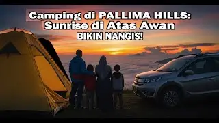 Sunrise Terindah di Palima Hills Pangalengan 🌄 Camping Keluarga dengan View Spektakuler!