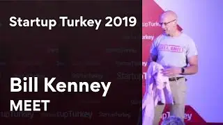 Bill Kenney - MEET - Startup Turkey 2019