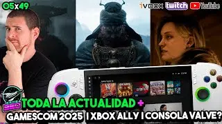GAME360 05x49 - Lo MEJOR de la GAMESCOM 2025 | XBOX ALLY Novedades | Valve y su consola NUEVA ?