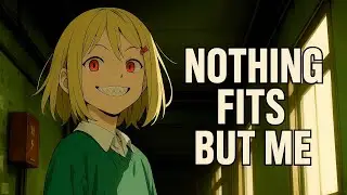 Nothing Fits But Me