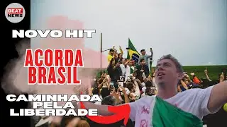 ACORDA BRASIL (Caminhada Pela Liberdade) | BEAT NEWS