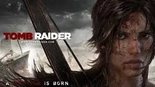 Прохождение Tomb Raider Часть 5: Нам здесь Не Рады