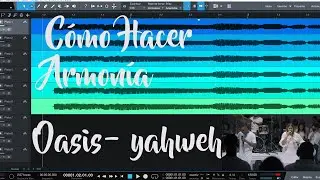 Como Hacer Armonía  ( Oasis Ministry-Yahew/ Se Manifestará)