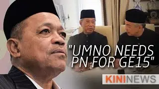 #KiniNews: Umno needs PN to win big in GE15, says Shahidan