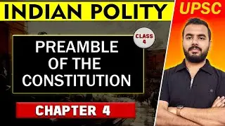 Preamble of the Indian Constitution | Indian Polity Chapter 4 | UPSC