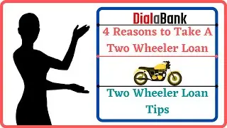 4 Reasons to Take A Two Wheeler Loan - Two Wheeler Loan Tips - Two Wheeler Loan Benefits-  Dialabank