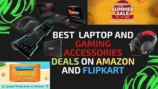 Best Deals On Laptops And Pc Components |Amazon Summer Sale And Flipkart Sale|