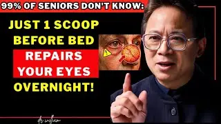 Over 60? THIS Food Can Restore Vision While You Sleep | Dr. William Li