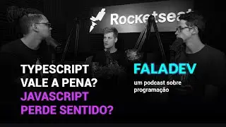 TypeScript vale a pena? JavaScript perde sentido? | Podcast FalaDev #22