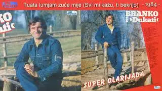 Branko Olar - Tuata lumjam zuce mije (Svi mi kazu, ti bekrijo) - (Audio 1984)