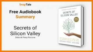 Secrets of Silicon Valley by Deborah Perry Piscione: 8 Minute Summary