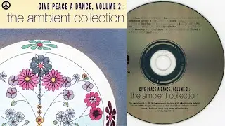 Give Peace A Dance, Volume 2: The Ambient Collection (1991) [full cd] mixed by Mixmaster Morris