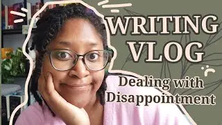 Writing Vlog: Dealing with Disappointment [CC]