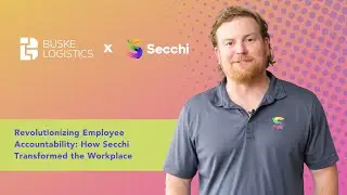 Secchi x Buske Logistics: Revolutionizing Employee Accountability:  Secchi Transformed the Workplace