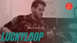 muzik&aacute;lis #25 | @luckyloop