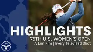 A Lim Kim: Every Televised Shot of Her 2020 U.S. Women's Open Victory