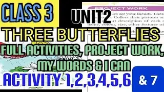 CLASS3|ENGLISH|UNIT2|THREE BUTTERFLIES|FULL ACTIVITIES|PROJECT WORK|MY WORDS|I CAN |COMPLETE ANSWERS