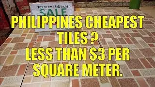 Philippines. Cheapest Tiles? Less Than $3 Per Square Meter.