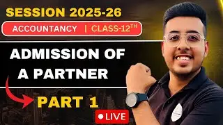 🎯 Admission of a Partner | New Ratio & Sacrificing Ratio | Class 12 Accounts | 2025-26 #class12th