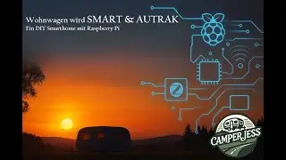 Wohnwagen wird SMART & AUTARK! Mein DIY Smarthome mit Raspberry Pi | Teil 1: Die Komponenten