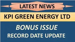 kpi green energy Ltd share latest news | bonus shares record date update complete details