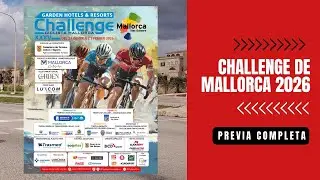Previa Challenge de Mallorca 2026 🚴&zwj;♂️ Analizamos los nombres propios y el recorrido 🔍