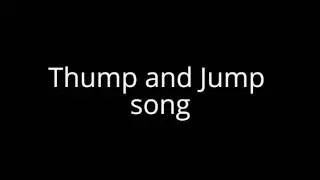 thump and jump song