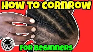 HOW TO CORNROW FOR BEGINNERS