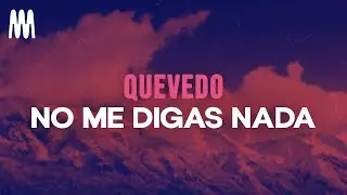 Quevedo - No Me digas Nada (Letra/Lyrics)