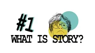 WHAT IS STORY? - UNDERSTANDING THE MEANING OF WRITING - HOW TO WRITE SCREENPLAYS