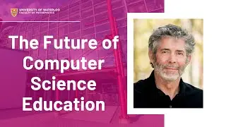 The Future of Computer Science Education &bull; Panel Discussion with David R. Cheriton
