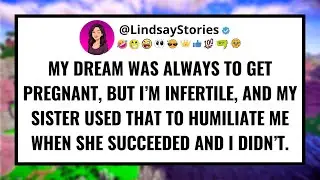 My dream was always to get pregnant, but I’m infertile, and my sister used that to humiliate me...