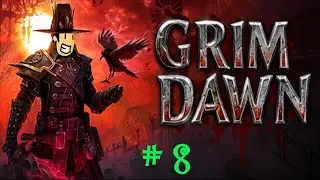 Blammer Plays - Grim Dawn Part 8