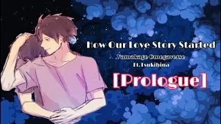 How Our Love Story Started: PROLOGUE [Yamakage Omegaverse  ft. Tsukihina] [Read Description below]