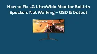 Как исправить проблему с неработающими встроенными динамиками монитора LG UltraWide &ndash; экранное ме...