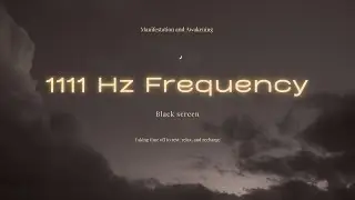 1111 Hz Frequency &ndash; Deep Connection, Manifestation and Awakening - Black Screen - Sleep Music