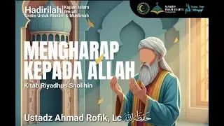 MENGHARAP  HANYA  KEPADA  ALLAH _ USTADZ A.ROFIK 'Lc