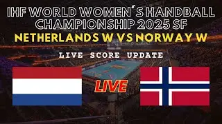 Netherlands vs Norway Live Scores | IHF World Women's Handball Championship 2025 Semi Finals