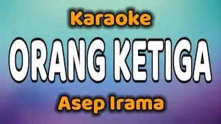 ORANG KETIGA Karaoke Asep Irama