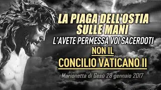 LA PIAGA DELL' OSTIA SULLE MANI L'AVETE PERMESSA VOI SACERDOTI, NON IL CONCILIO VATICANO II