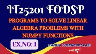 IT25201 FODSP Programs to Solve Linear Algebra Problems Using NumPy Functions | Python NumPy Linear