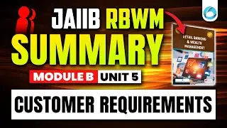 JAIIB RBWM Module B Unit 5 | Customer Requirements | JAIIB Online Classes | Oliveboard
