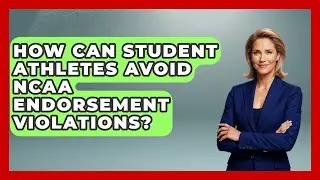 How Can Student Athletes Avoid NCAA Endorsement Violations? - Student Athlete Central