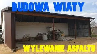 BUDOWA WIATY I WYLEWANIE ASFALTU
