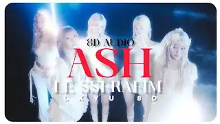 [8D AUDIO] LE SSERAFIM - ASH (8D Audio) [Wear headphones]
