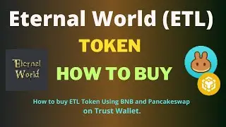 How to Buy Eternal World (ETL) Token Using BNB and PancakeSwap On Trust Wallet