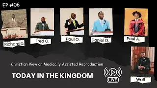 Today in the Kingdom Episode 6: The Christian View on Medically Assisted Reproduction