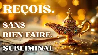 Obtiens tout ce que tu veux sans rien faire