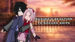 🌸} Sasuke's reacts to Sakura ships || Part 2 || #SasuSaku #Sakura #Sasuke #Ships 